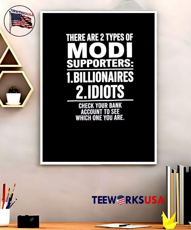 Political Satire There Are Two Types Of Modi Supporters Billionaires Idiots shirt