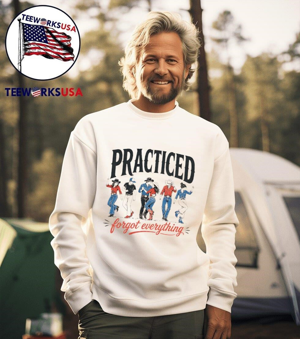 Practiced Forgot Everything Country Western Line Dancing Shirt