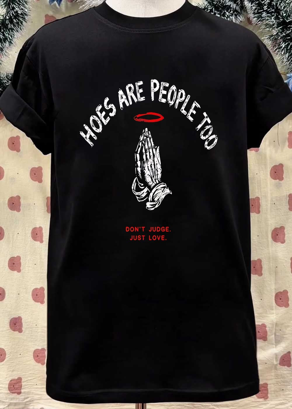 Praying Hands Hoes Are People Too Don’t Judge Just Love T-Shirt