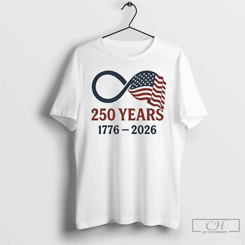 250 Years Usa 1776 2026 Flag Infinity Symbol Patriotic T-Shirts, Hoodie, Sweatshirt