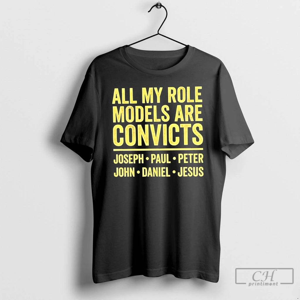 Premium All My Role Models Are Convicts Joseph Paul Peter John Daniel Jesus T Shirts