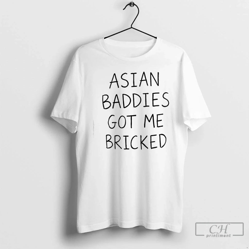 Asian Baddies Got Me Bricked T-Shirts, Hoodie, Sweatshirt