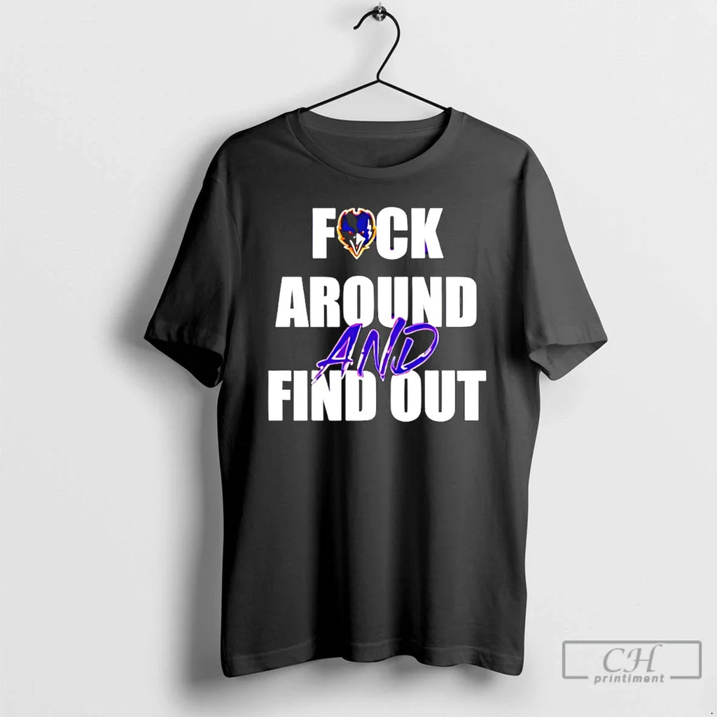 Baltimore Ravens Fuck Around Find Out T-Shirts, Hoodie, Sweatshirt