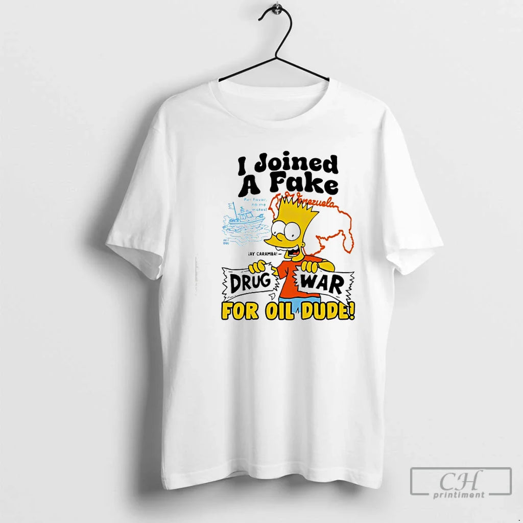 Bart Simpson I Joined Fake Drug War Oil Dude T-Shirts, Hoodie, Sweatshirt