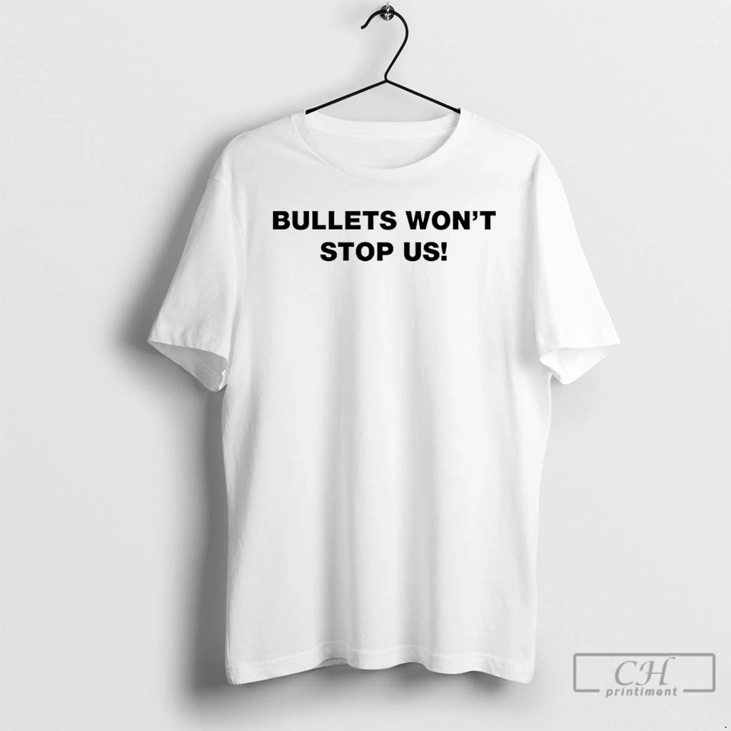 Premium Bullets Wont Stop Us