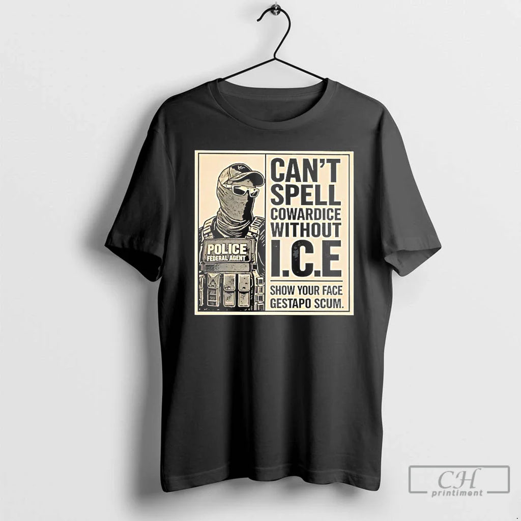Cant Spell Cowardice Without Ice Show Your Face T-Shirts, Hoodie, Sweatshirt