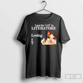 Cat I Put Lit Literature Losing T-Shirts, Hoodie, Sweatshirt