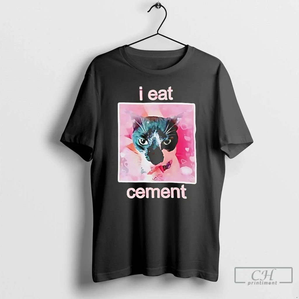 Cat I Eat Cement T-Shirts, Hoodie, Sweatshirt