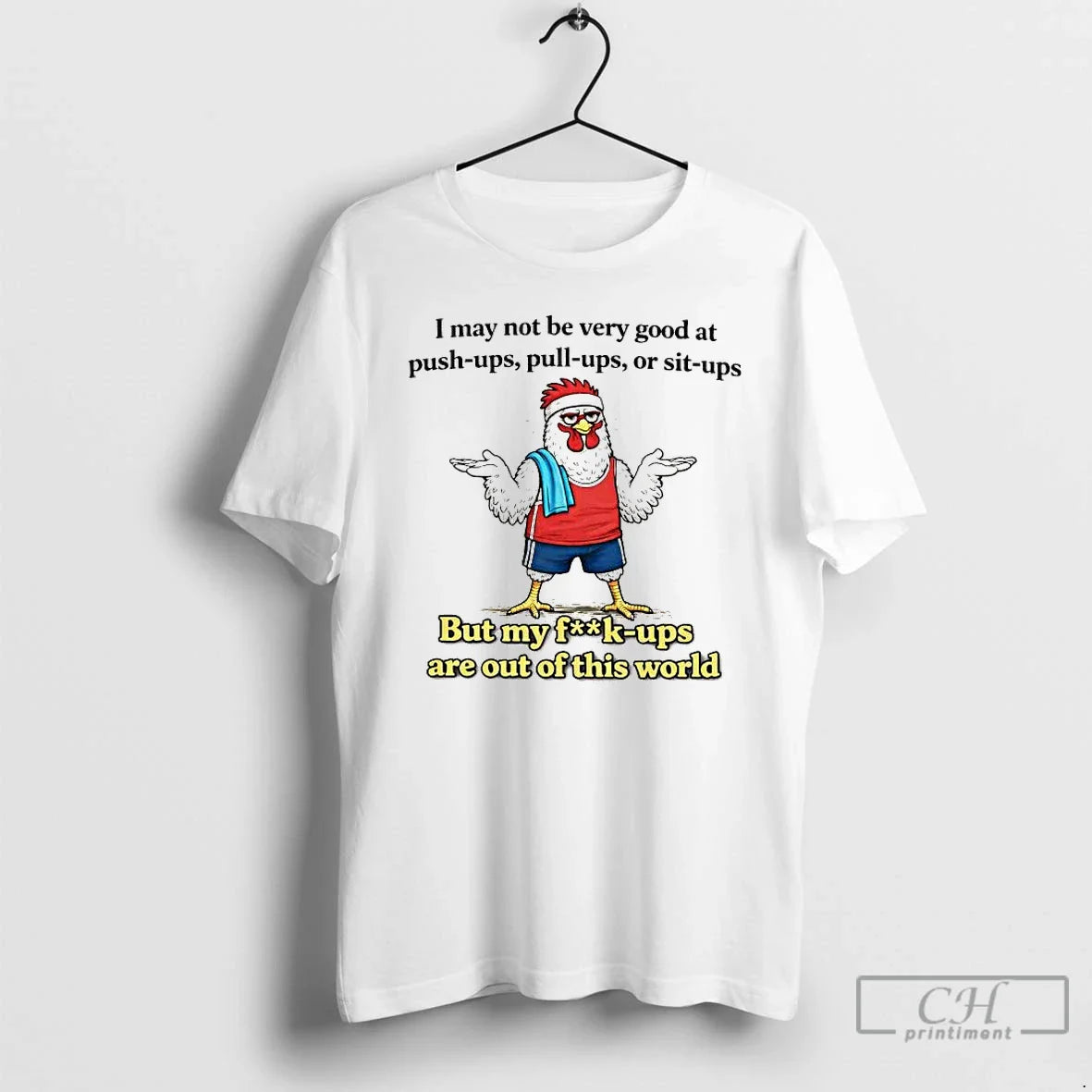 Chicken I May Not Be Very Good Push Ups Pull Ups T-Shirts, Hoodie, Sweatshirt