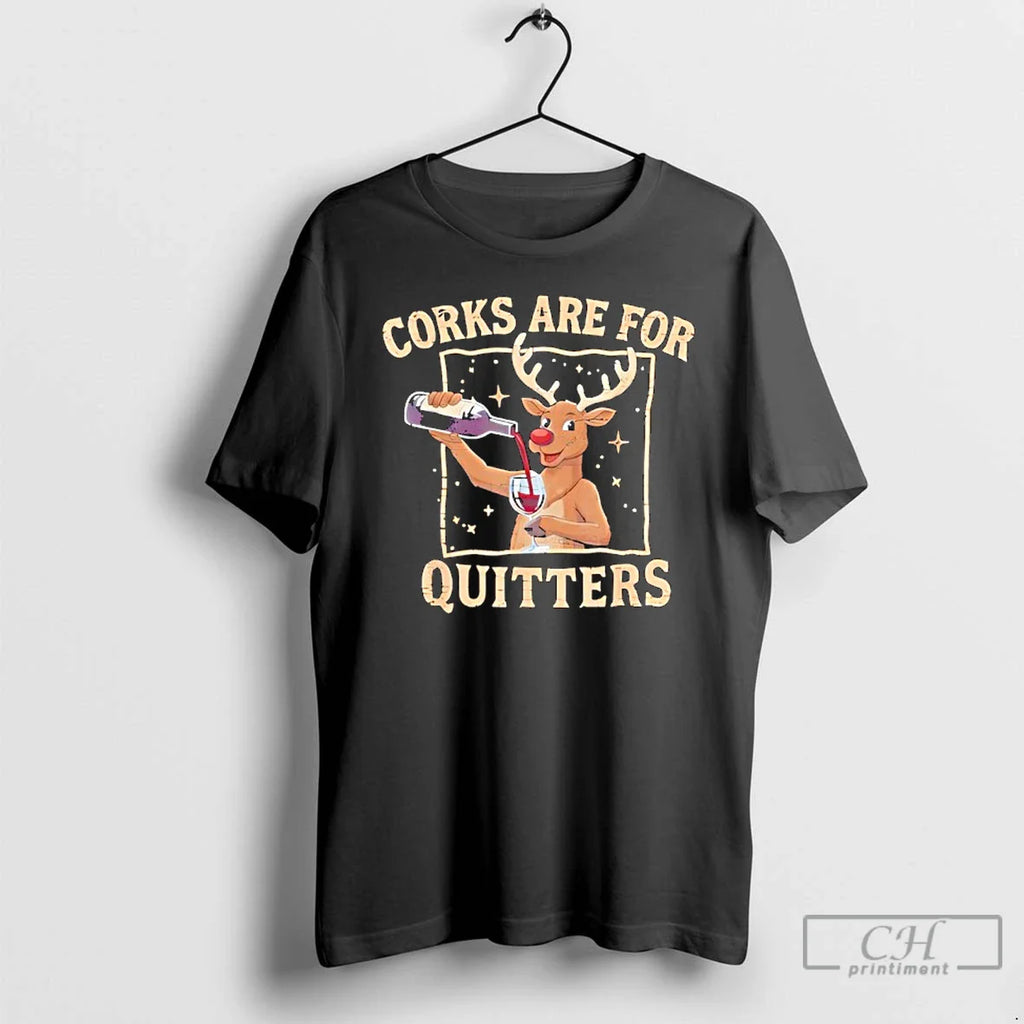 Reindeer Drink Wine Corks Are Quitters T-Shirts, Hoodie, Sweatshirt