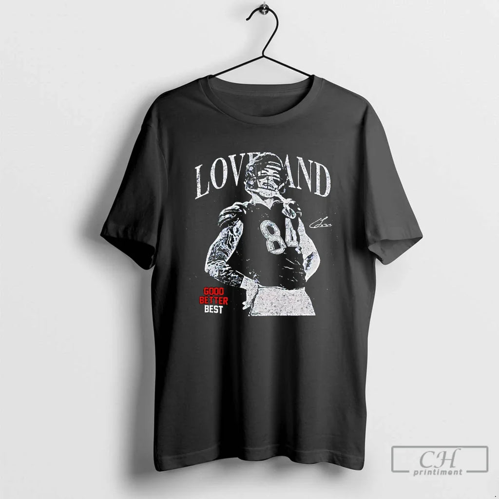 Colston Loveland Chicago Football Good Better Best T-Shirts, Hoodie, Sweatshirt