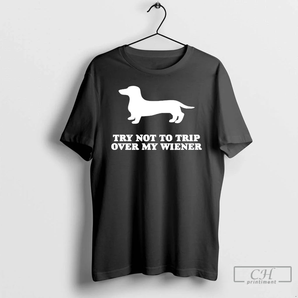Dachshund Try Not Trip Over My Wiener T-Shirts, Hoodie, Sweatshirt