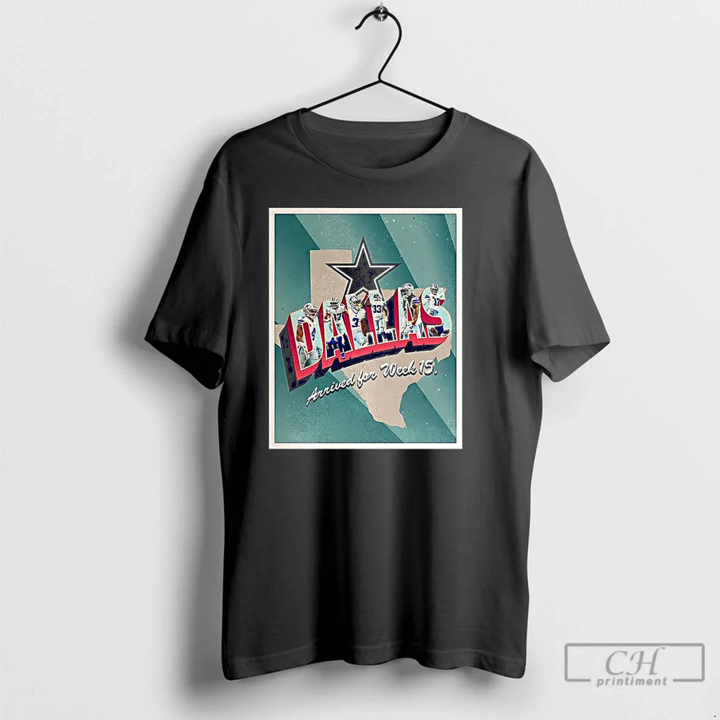 Dallas Arrived Week 15 T-Shirts, Hoodie, Sweatshirt