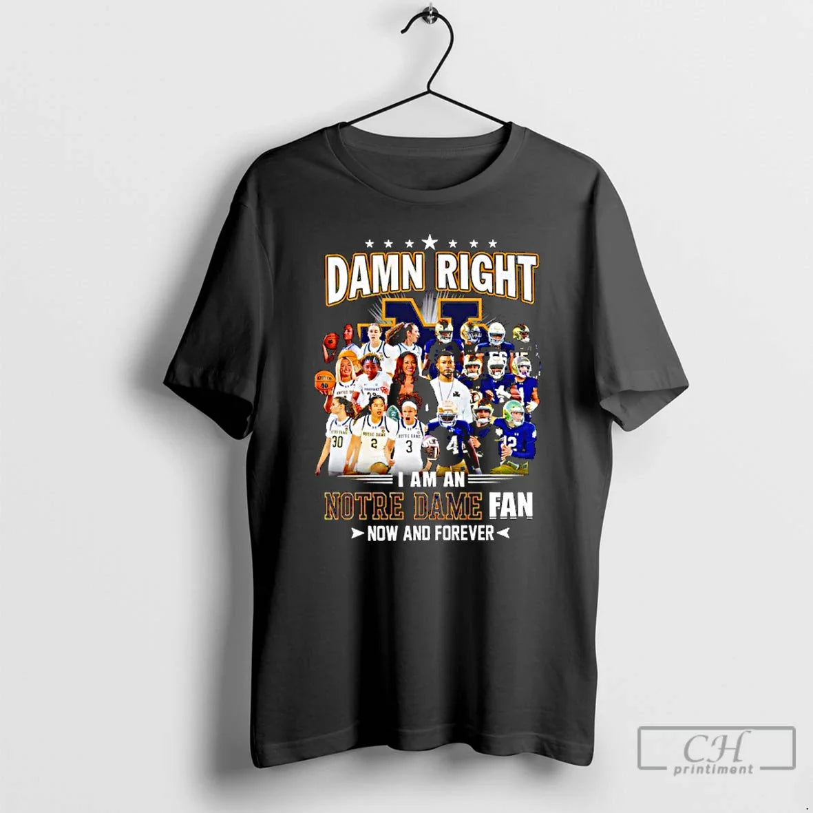 Damn Right I Am Notre Dame Fighting Irish Fan Now Forever T-Shirts, Hoodie, Sweatshirt