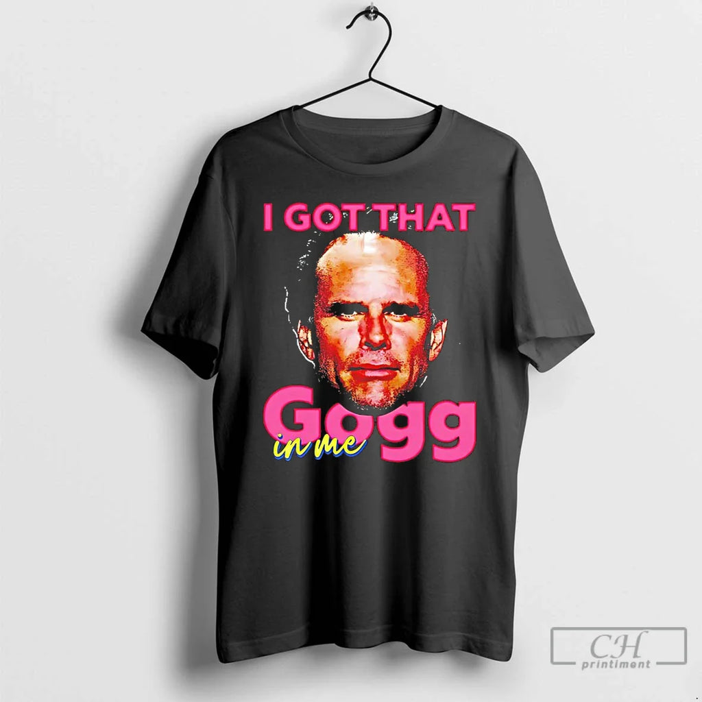 David Goggins I Got That Gogg Me T-Shirts, Hoodie, Sweatshirt
