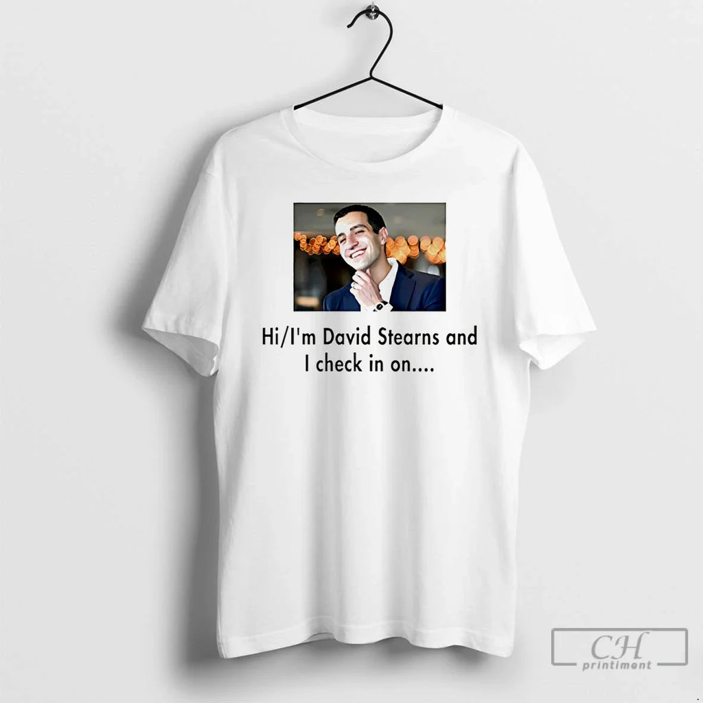 David Stearns Hi Im David Stearns I Check T-Shirts, Hoodie, Sweatshirt