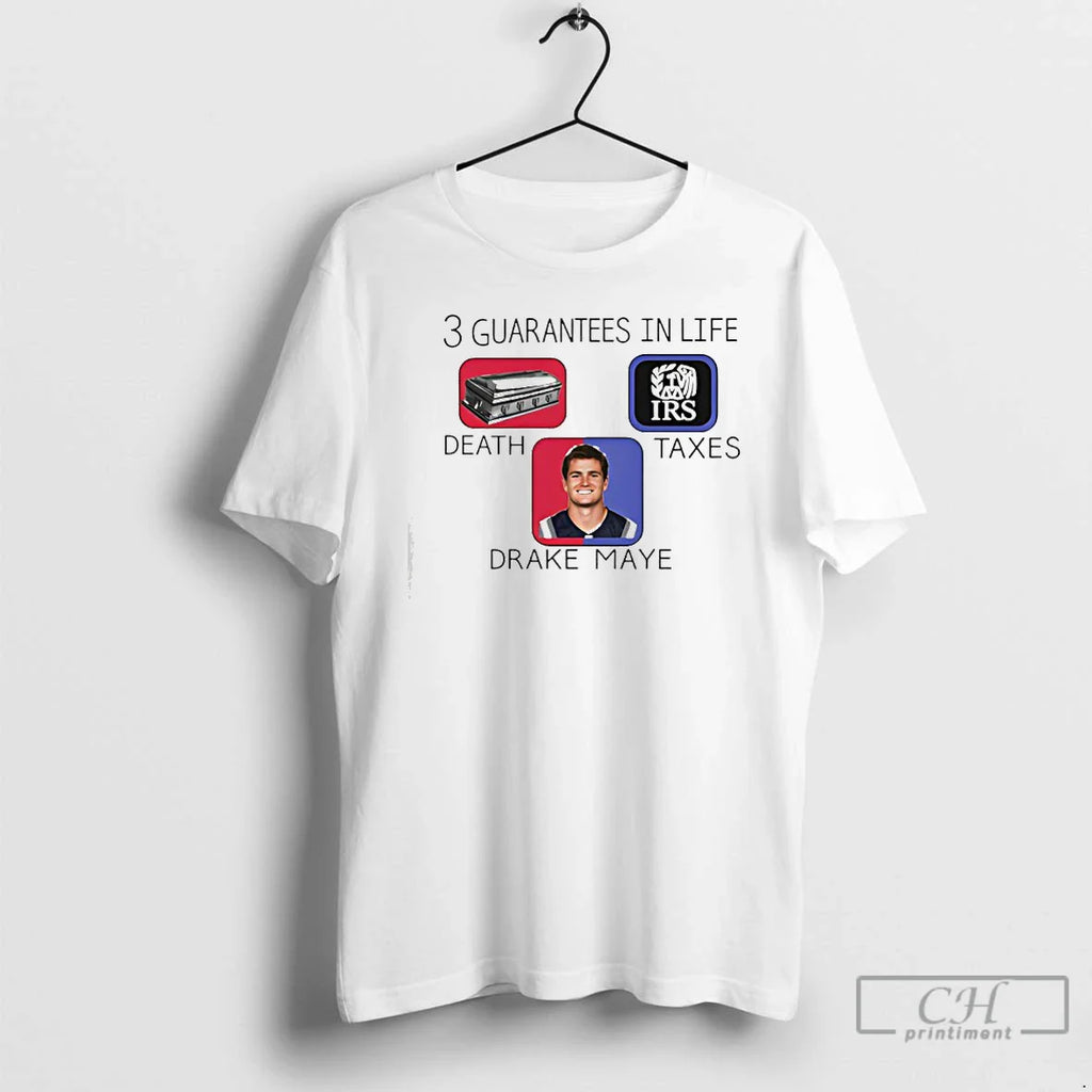 Death Taxes Drake Maye 3 Guarantees Life T-Shirts, Hoodie, Sweatshirt