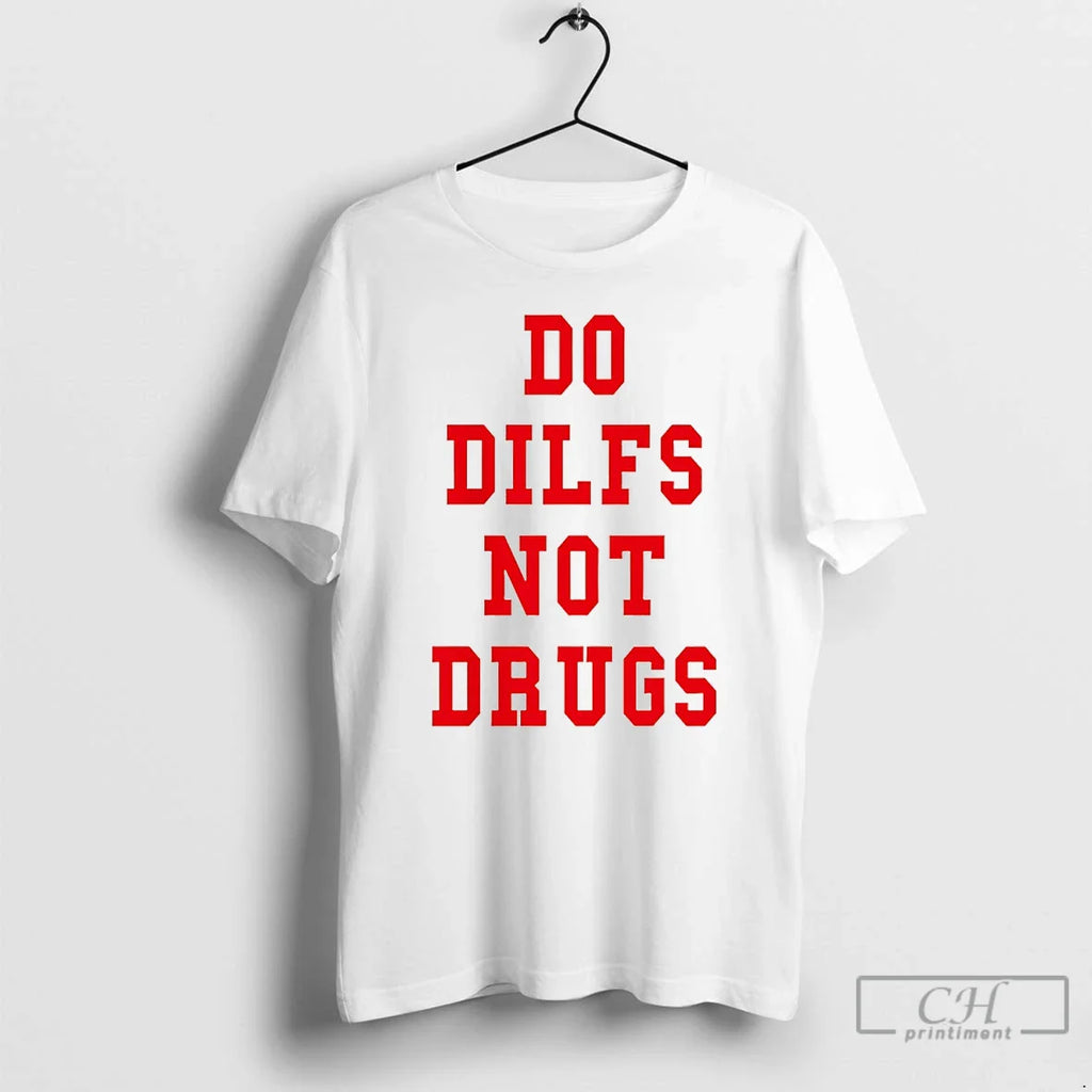 Do Dilfs Not Drugs T-Shirts, Hoodie, Sweatshirt