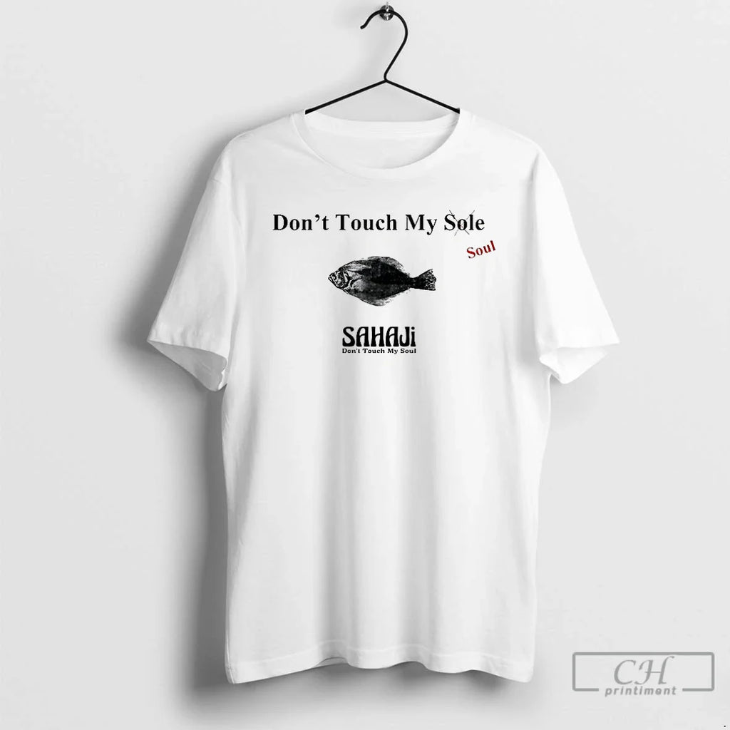 Dont Touch My Sould X Sole T-Shirts, Hoodie, Sweatshirt