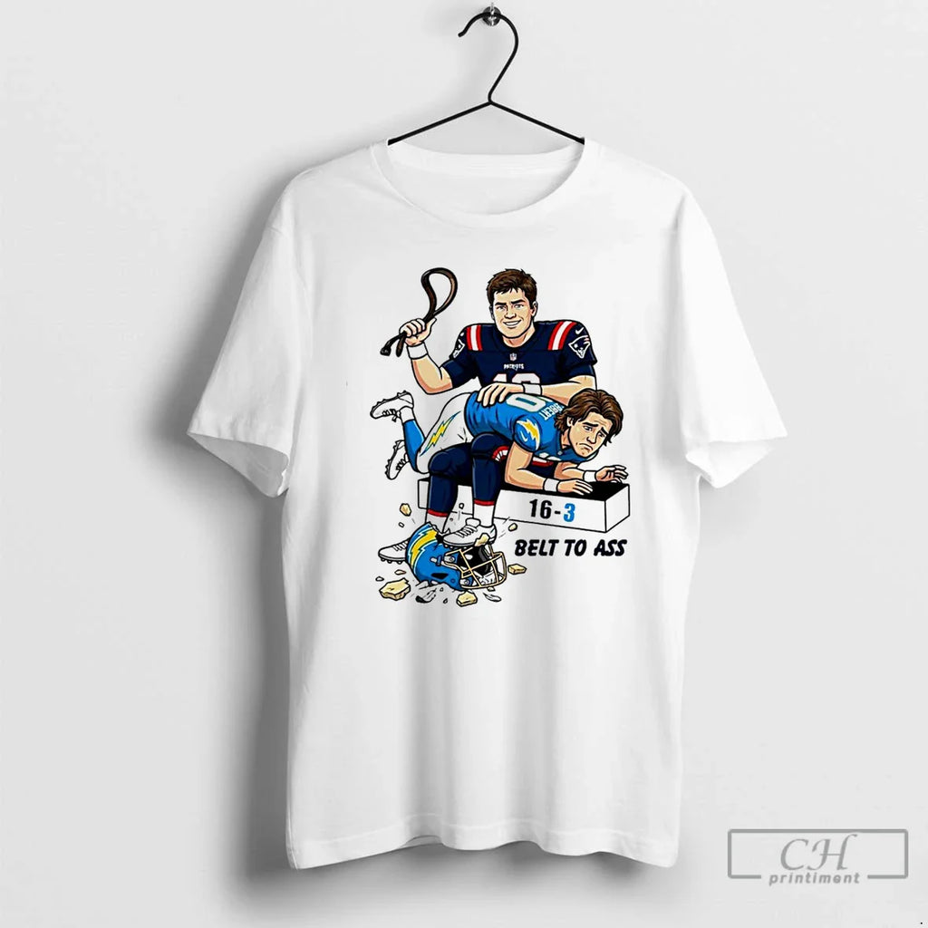 Drake Maye Patriots Ass La Chargers 16 3 Belt Ass T-Shirts, Hoodie, Sweatshirt