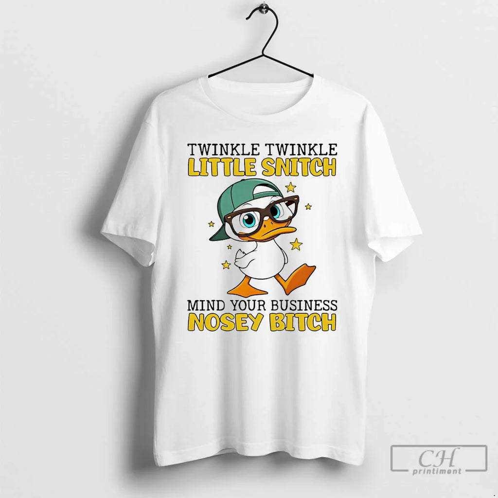 Duck Twinkle Twinkle Little Snitch Mind Your Business Nosey Bitch T-Shirts, Hoodie, Sweatshirt