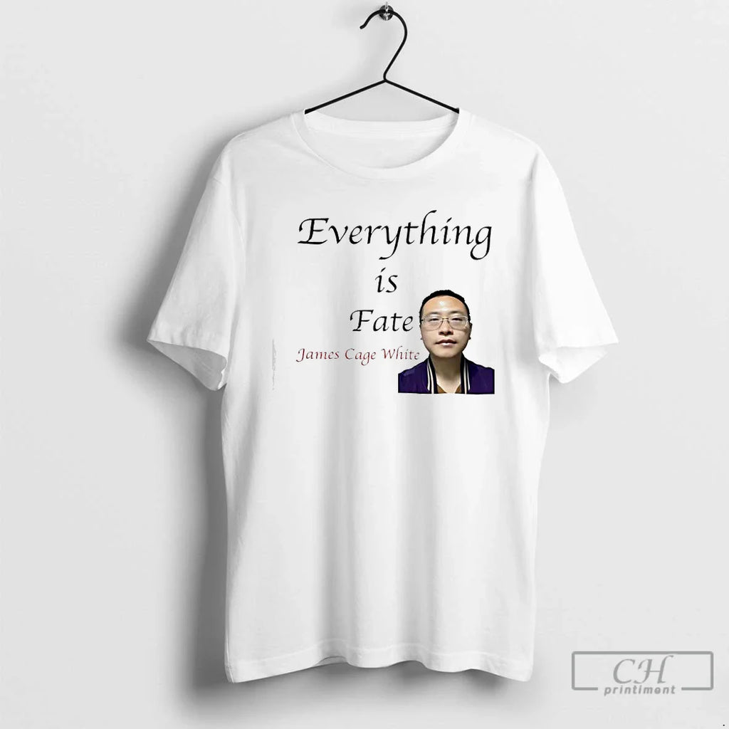 Everything Is Fate James Cage Whites T-Shirts, Hoodie, Sweatshirt