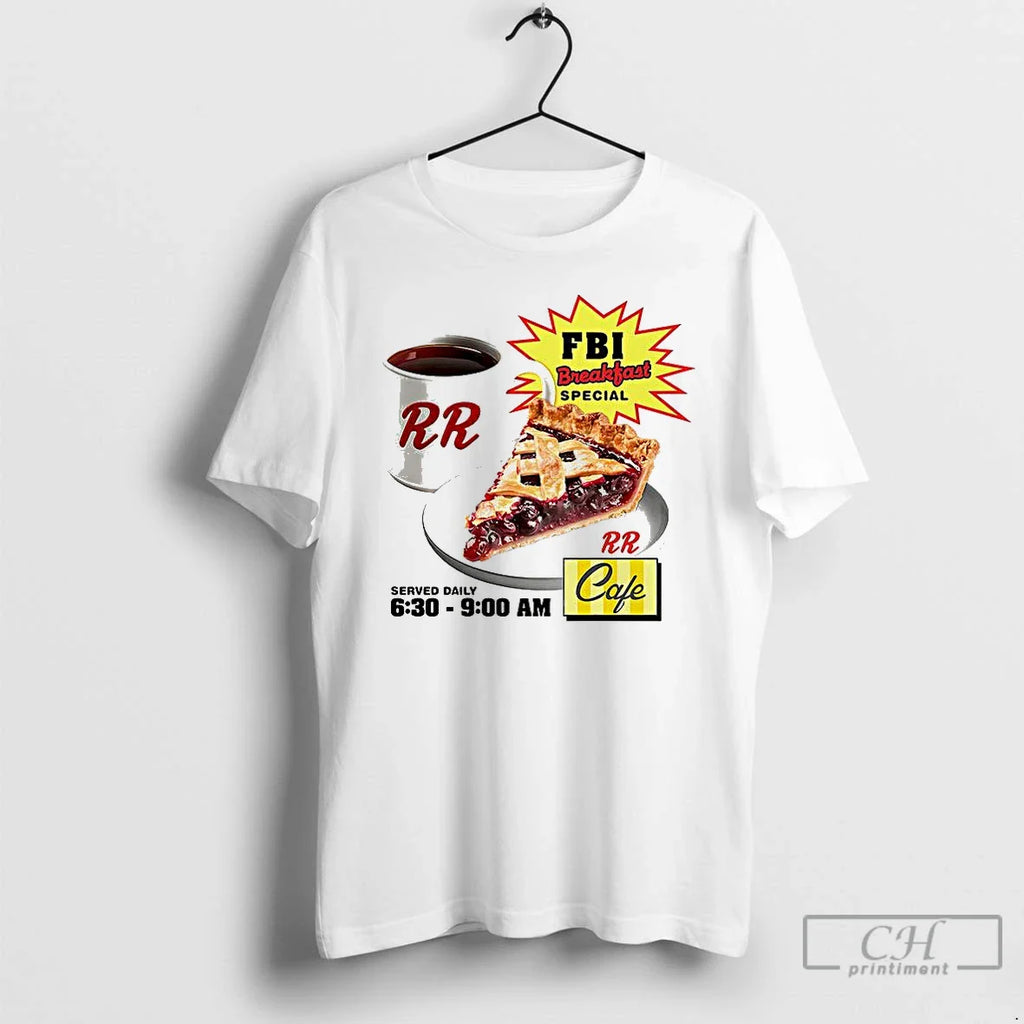 Fbi Breakfast Cherry Pie Rr Cafe Served Daily 630 900 Am T-Shirts, Hoodie, Sweatshirt