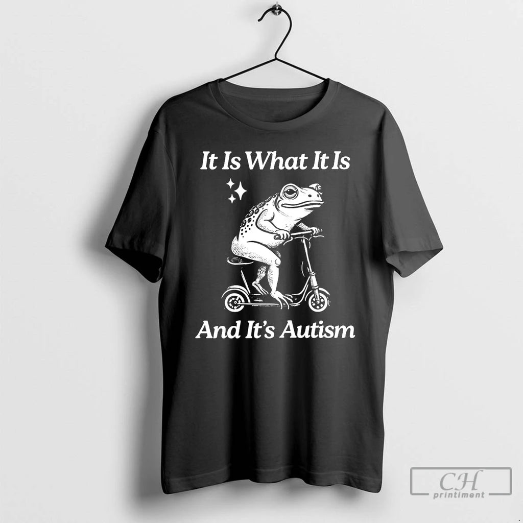 Premium Frog It Is What It Is And Its Autism