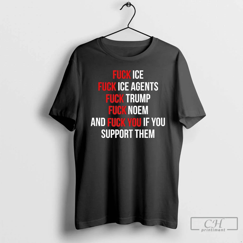 Fuck Ice Fuck Ice Agents Fuck Trump Fuck Noem T-Shirts, Hoodie, Sweatshirt