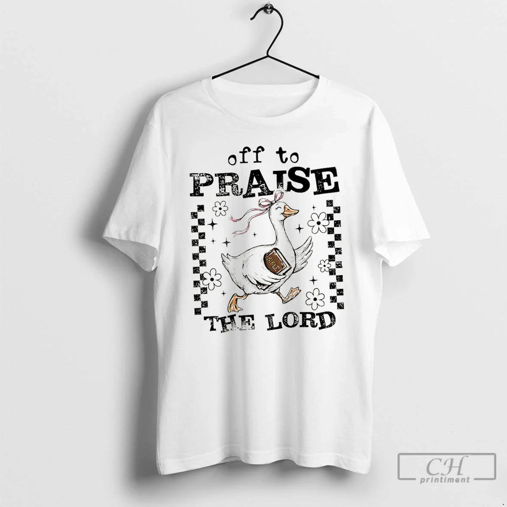 Funny Goose Christian Off Praise Lord T-Shirts, Hoodie, Sweatshirt