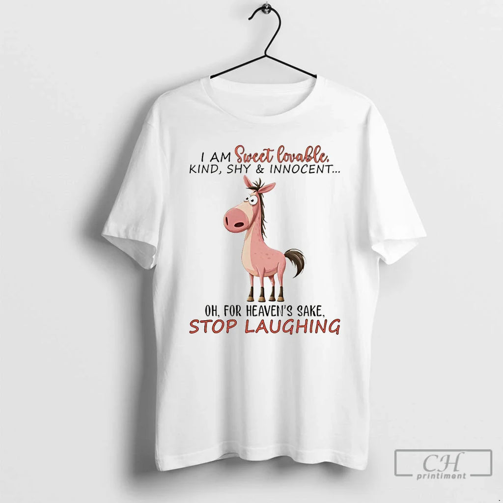 Funny Horse I Am Sweet Lovable Kind Shy Innocent Oh Heavens Sake Stop T-Shirts, Hoodie, Sweatshirt