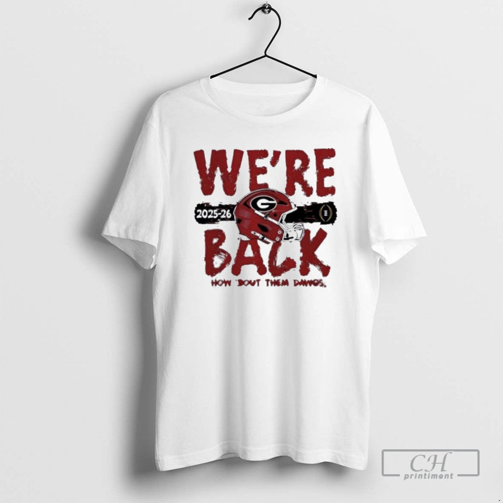 Georgia Bulldogs Were Back 2025 2026 Cfp Bound Helmet Shirt T-Shirts, Hoodie, Sweatshirt