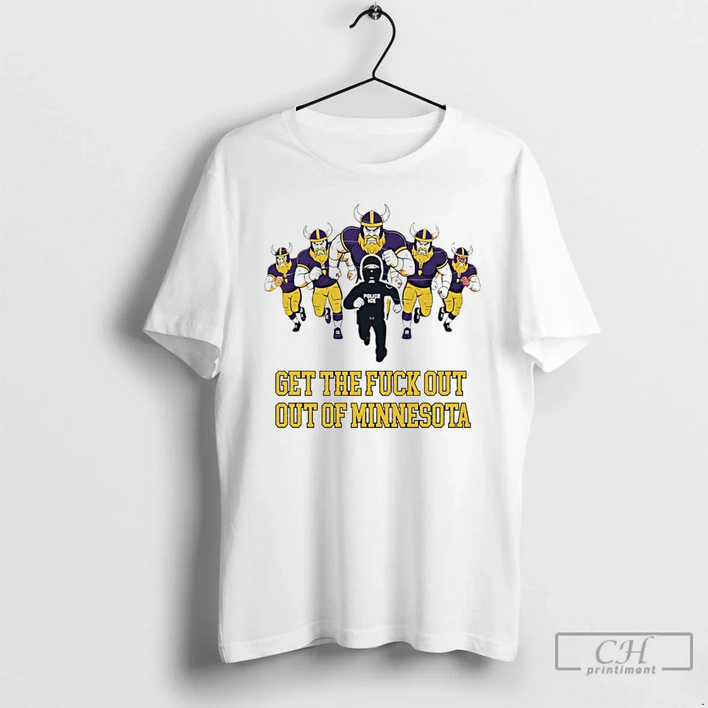 Get Fuck Out Minnesota Vikings Anti Ice T-Shirts, Hoodie, Sweatshirt