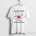 Flirt Orbiting Your General Location Like Electron T-Shirts, Hoodie, Sweatshirt