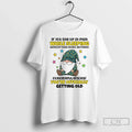 Gnome If You End Up Pain While Sleeping Without Even Doing Anything Congratulations T-Shirts, Hoodie, Sweatshirt