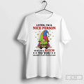 Gnome Listen Im Nice Person So If Im Bitch You You T-Shirts, Hoodie, Sweatshirt