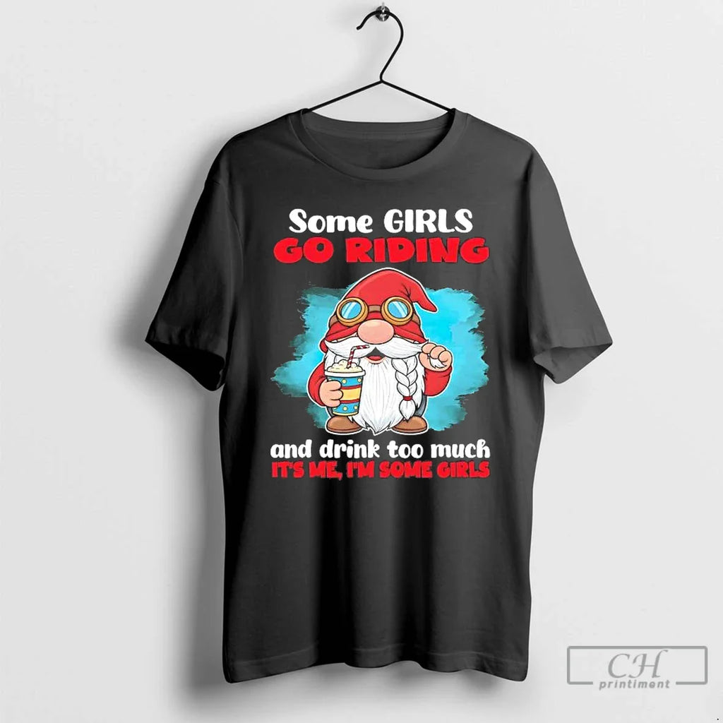 Gnome Some Go Riding Drink Too Much Me T-Shirts, Hoodie, Sweatshirt