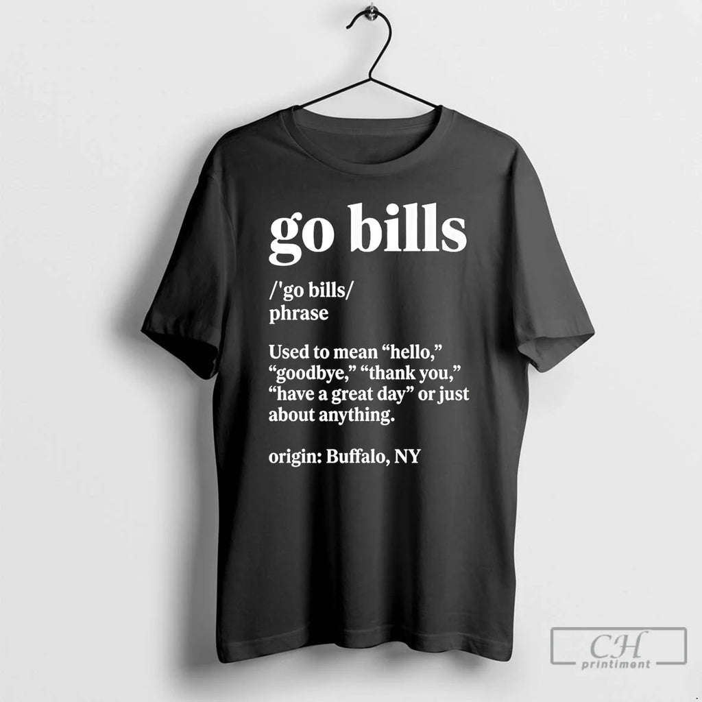 Go Bills Definition Meaning Used Mean Hello Goodbye T-Shirts, Hoodie, Sweatshirt