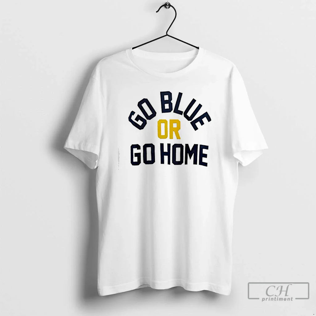 Go Blue Go Home T-Shirts, Hoodie, Sweatshirt
