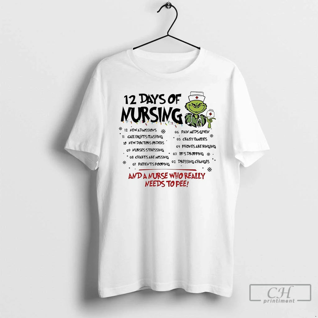 Grinch 12 Days Nursing Nurse Who Really Needs Pee T-Shirts, Hoodie, Sweatshirt