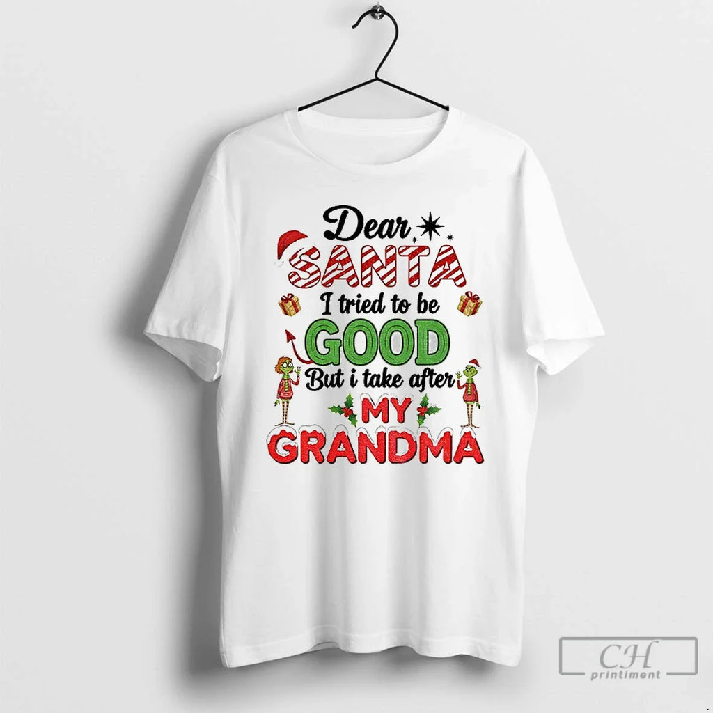 Grinch Santa Xmas Dear Santa I Tried Be Good But I Take After T-Shirts, Hoodie, Sweatshirt