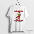 Grinch I Am Currently Unsupervised I Know Freaks Me Out Too But T-Shirts, Hoodie, Sweatshirt