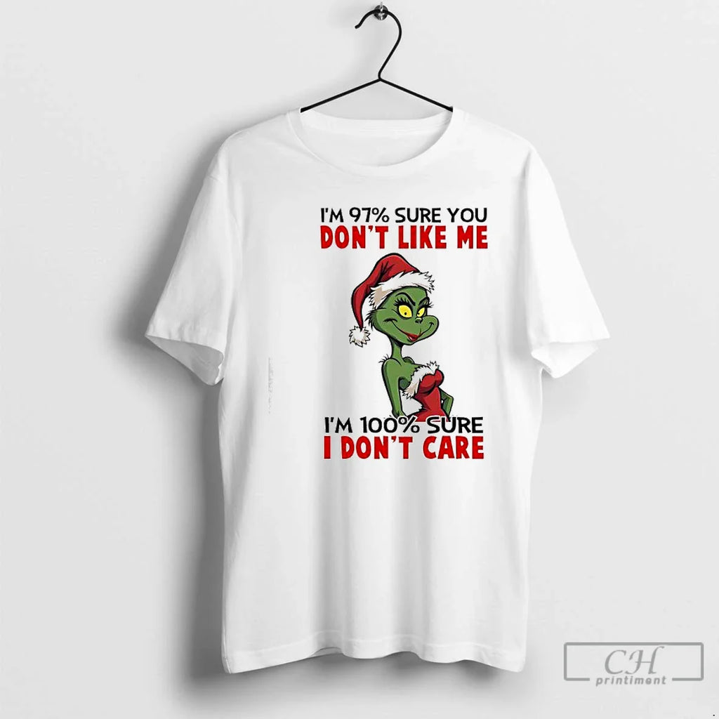 Grinch Im 97 Sure You Dont Like Me Im 100 Sure I Dont Care T-Shirts, Hoodie, Sweatshirt