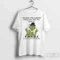 Grinch Middle Finger Next Time Someone Upsets You Just Tell Them Focus T-Shirts, Hoodie, Sweatshirt