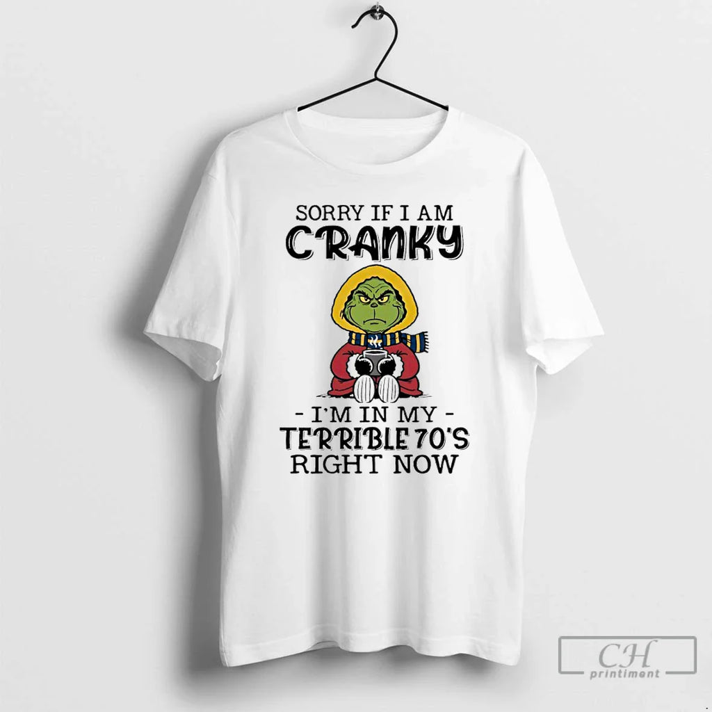 Grinch Coffee Sorry If I Am Cranky Im My Terrible 70s Right T-Shirts, Hoodie, Sweatshirt