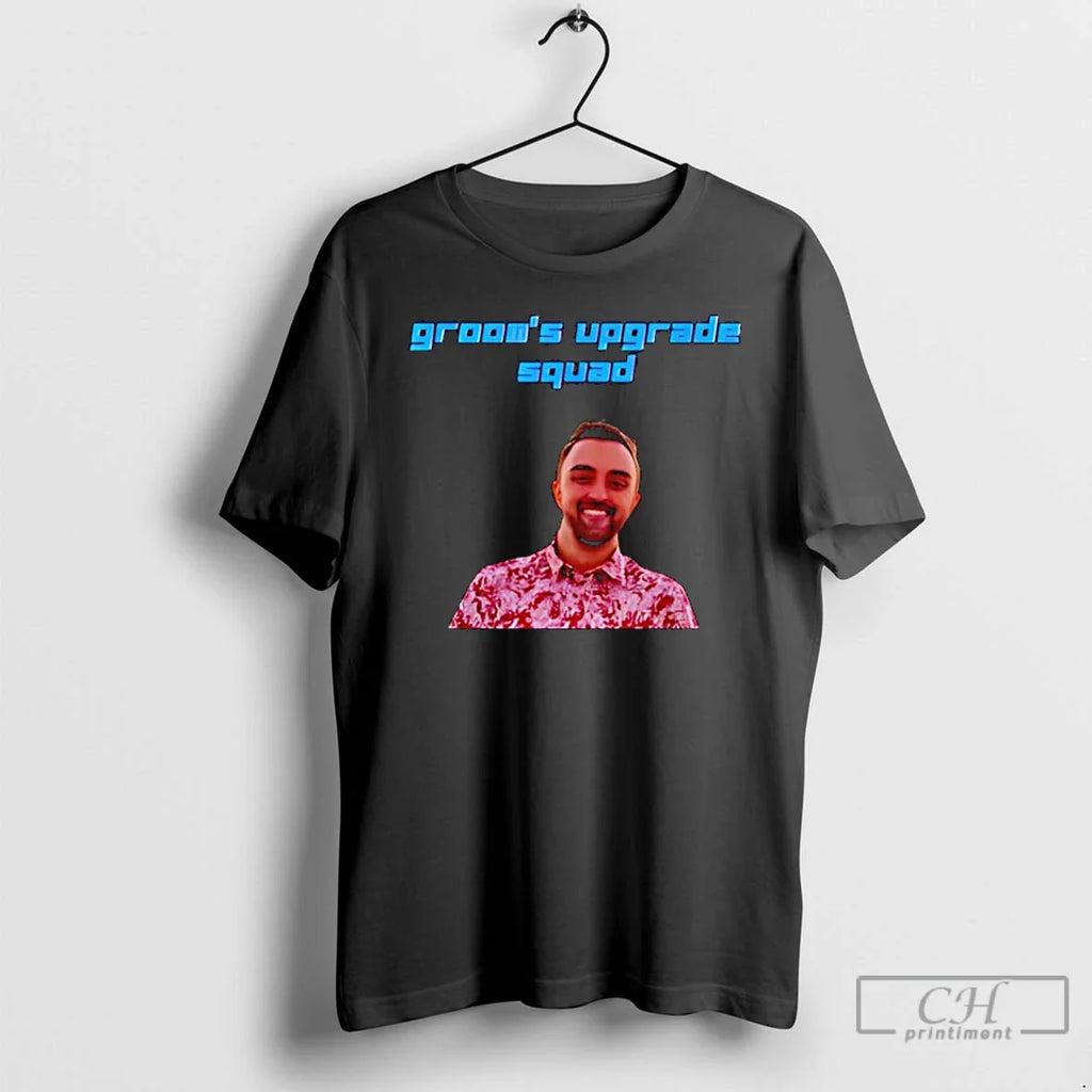 Grooms Upgrade Squad Lets Get T-Shirts, Hoodie, Sweatshirt