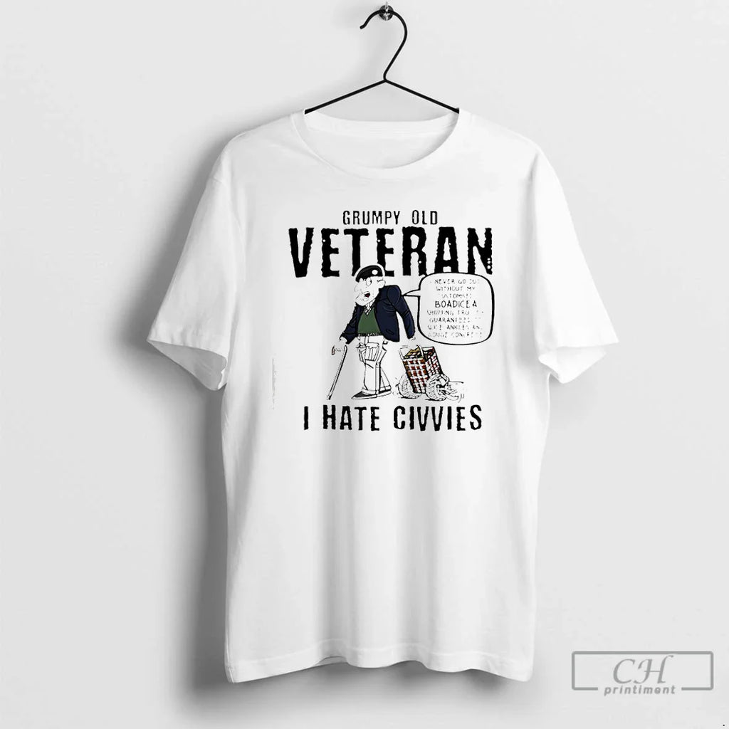 Grumpy Old Veteran I Hate Civvie T-Shirts, Hoodie, Sweatshirt