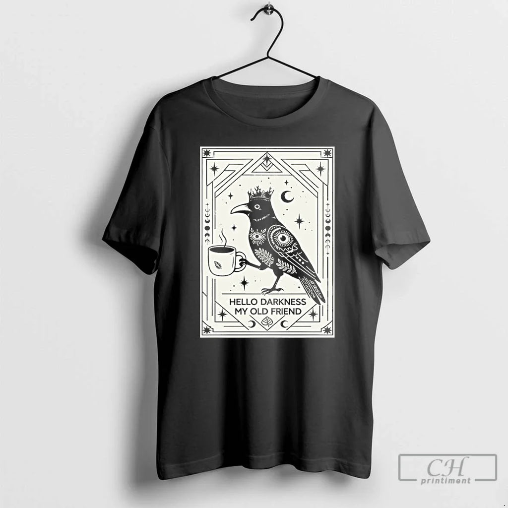 Hello Darkness My Old Friend Crow T-Shirts, Hoodie, Sweatshirt