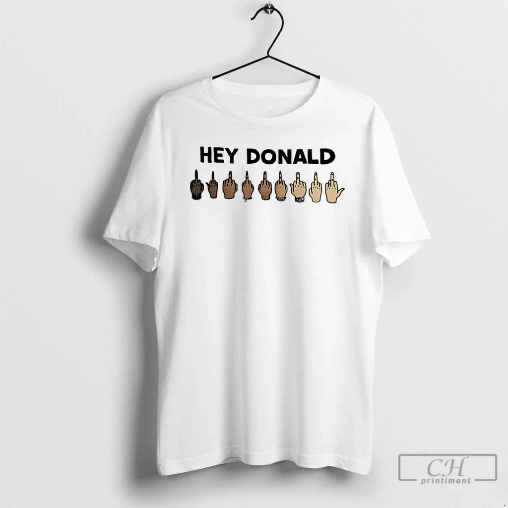 Hey Donald Trump Middle Finger T-Shirts, Hoodie, Sweatshirt