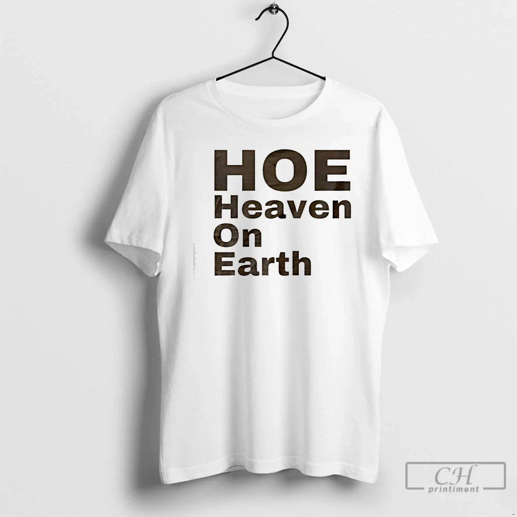 Hoe Heaven Earth T-Shirts, Hoodie, Sweatshirt